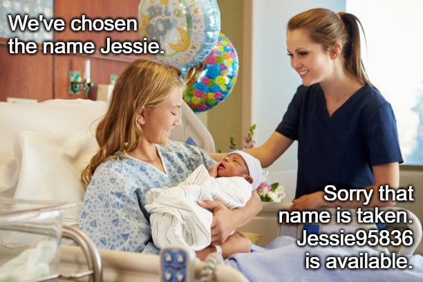 We've chosen the name Jessie. Sorry, that name is taken. Jessie95836 is available.